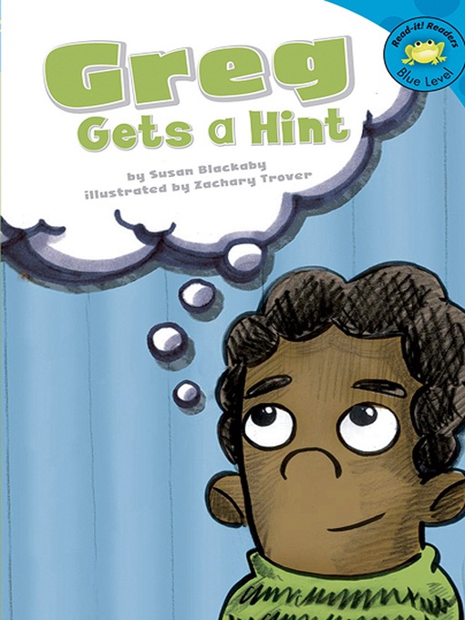 Title details for Greg Gets a Hint by Susan Blackaby - Available